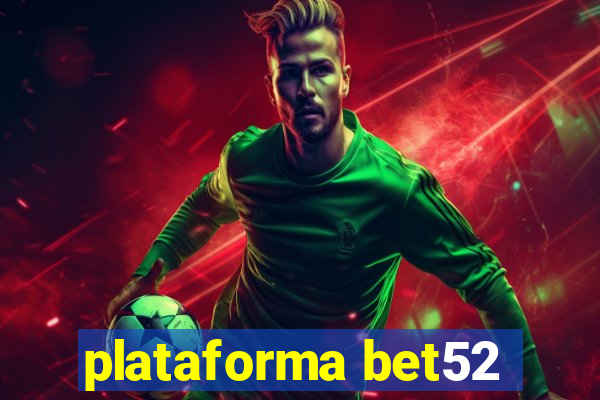 plataforma bet52